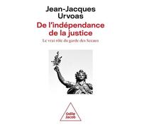 De L'indépendance De La Justice - Le Vrai Rôle Du Garde Des Sceaux