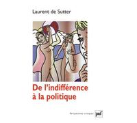 De l'indifférence à la politique - Laurent De Sutter - Puf - broché - Essai