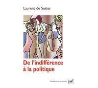 De l'indifférence à la politique - Laurent de Sutter - Puf - broché - Essai