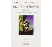 De l'indifférence Essai sur la banalisation du bien et du mal - Christian Delacampagne - Odile Jacob - broché - Livre