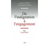 De L'indignation À L'engagement - Foi Et Politique
