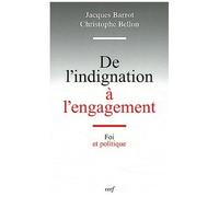 De L'indignation À L'engagement - Foi Et Politique