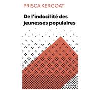 De l'indocilité des jeunesses populaires Apprenti·e·s et élèves de lycées professionnels - Prisca Kergoat - La Dispute - broché - Essai