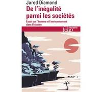 De l'inégalité parmi les sociétés Jared Diamond (Auteur), Pierre-Emmanuel Dauzat (Traduction)
