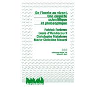 De l'inerte au vivant Une enquête scientifique et philosophique - Patrick Forterre - Ville Brule Eds La - broché - Essai