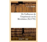 De l'influence de l'imprimerie sur la Révolution Pour servir de discours préliminaire à l'Essai sur les préjugés de Dumarsais - L.-J.-J. Daube - Hachette Bnf - broché - Livre