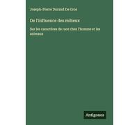De l'influence des milieux: Sur les caractères de race chez l'homme et les animaux
