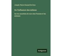 De l'influence des milieux: Sur les caractères de race chez l'homme et les animaux
