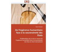 De L''ingérence Humanitaire Face À La Souveraineté Des États
