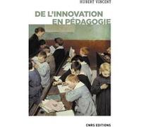 De l'innovation en pédagogie Hubert Vincent (Auteur)