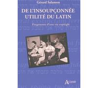 De l'insoupçonnée utilité du latin: Fragments d'une vie espiègle