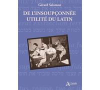 De l'insoupçonnée utilité du latin Fragments d'une vie espiègle - Gérard Salamon - Atlande Eds - broché - Témoignage