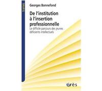 De l'institution à l'insertion Georges Bonnefond (Auteur)