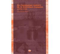 De l'institution scolaire de la littérature française : (1870-1925)