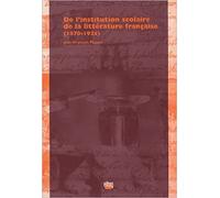 De L'institution Scolaire De La Littérature Française : (1870-1925)