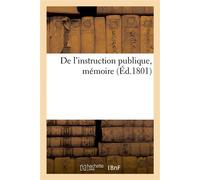 De l'instruction publique, mémoire Présenté au gouvernement au nom de la ville de Mayence - Collectif - Hachette Bnf - broché - Livre