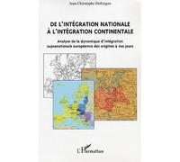 De l'intégration nationale à l'intégration continentale Analyse de la dynamique d'intégration supranationale européenne des origines à nos jours - Jean Christophe Defraigne - L'harmattan - broché - Es
