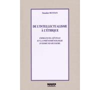 De L'intellectualisme À L'éthique - Emmanuel Levinas Et La Phénoménologie D'edmund Husserl