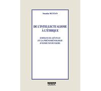 De l'intellectualisme à l'éthique : Levinas et la phénoménologie de Husserl