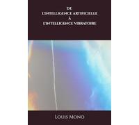 De l'intelligence artificielle à l'intelligence vibratoire