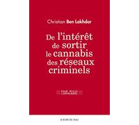 De l'intérêt de sortir le cannabis des réseaux criminels: Pour une régulation d un marché légal du cannabis en France