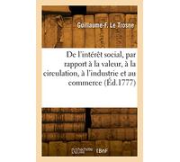De l'intérêt social, par rapport à la valeur, à la circulation, à l'industrie et au commerce (Éd.1777)