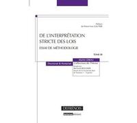 De l'interprétation stricte des lois - essai de méthodologie Martin Lebeau (Auteur)