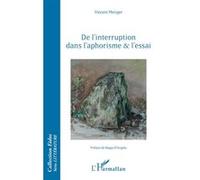 De l'interruption dans l'aphorisme et l'essai Vincent Metzger (Auteur)