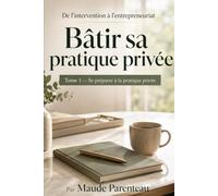De l'intervention en l'entreprenariat - Batir sa pratique privée: Se préparer à la pratique privée