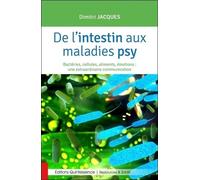 De l'intestin aux maladies psy - Bactéries, cellules, aliments, émotions...