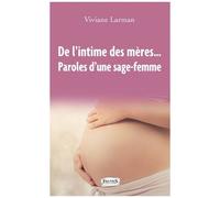 De L'intime Des Mères - Paroles D'une Sage-Femme