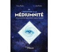 De l'intuition à la médiumnité – Et si vous étiez déjà médium, sans le savoir ? – Groupe Eyrolles
