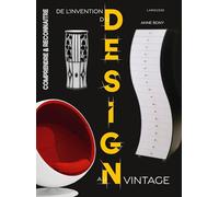 De l'invention du Design au Design vintage Anne Bony (Auteur)