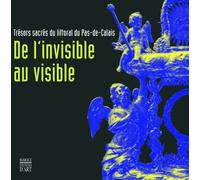De l'invisible au visible: Trésors sacrés du littoral du Pas-de-Calais