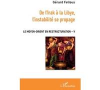 De l'Irak à la Libye, l'instabilité se propage Gérard Fellous (Auteur)