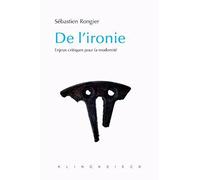 De l'ironie: Enjeux critiques pour la modernité