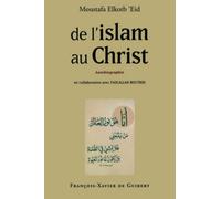 De l'Islam au Christ: Autobiographie