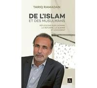 De l'islam et des musulmans: Réflexions sur l'Homme, la réforme, la guerre et l'Occident