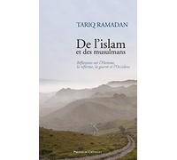 De l'islam et des musulmans - Réflexions sur l'Homme, la réforme, la guerre et l'Occident