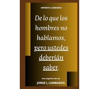 De lo que los hombres no hablamos, pero ustedes deberían saber.
