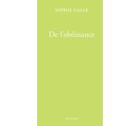 De l'obéissance (Livre I) - le régime chromatique des journées entières sous le signe du B du C du W - Sophie Calle - Actes sud - Livre