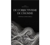 De l'objectivisme de l'homme - L'errance comme absolu Hugo Spring-Ragain (Auteur)