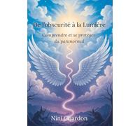 De l'obscurité à la lumière: Comprendre et se protéger du paranormal