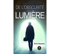 De l'obscurité à la lumière - Eirini Glynatsi - Le Lys Bleu - broché - Témoignage