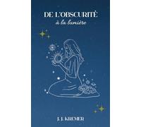 De l'obscurité à la lumière: Recueil de poèmes