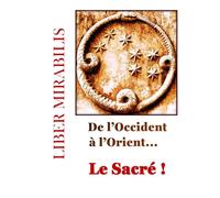 De l'Occident à l'Orient : Le Sacré !: REVUE LIBER MIRABILIS n°137
