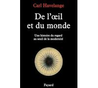 De l'oeil et du monde: Une histoire du regard au seuil de la modernité