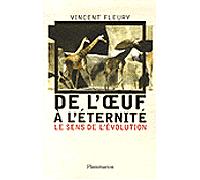 De l'oeuf a l'éternité Le sens de l'évolution - Vincent Fleury - Flammarion - broché - Essai