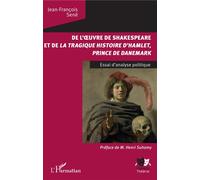 De l'oeuvre de Shakespeare et de la tragique histoire d'Hamlet, prince du Danemark Jean-François Sené (Auteur)