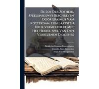 De Lof Der Zotheid, Speelensgewys Beschreven Door Erasmus Van Rotterdam. Den Laatsten Druk Vermeerdert Met Het Heekel-spel Van Den Verrezenen Diogenes